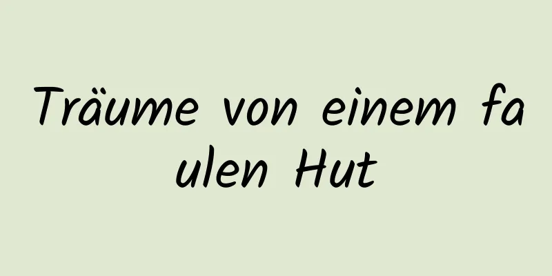 Träume von einem faulen Hut
