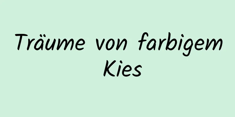 Träume von farbigem Kies