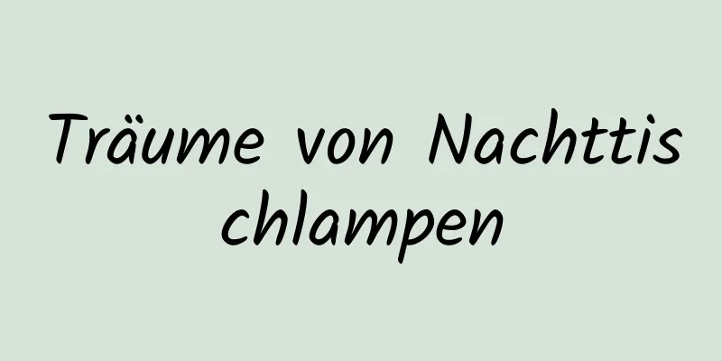 Träume von Nachttischlampen