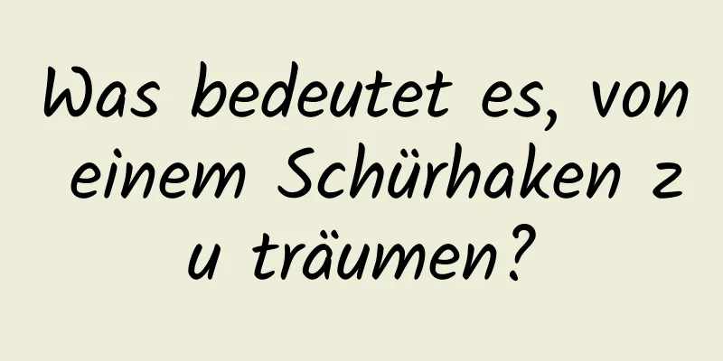 Was bedeutet es, von einem Schürhaken zu träumen?