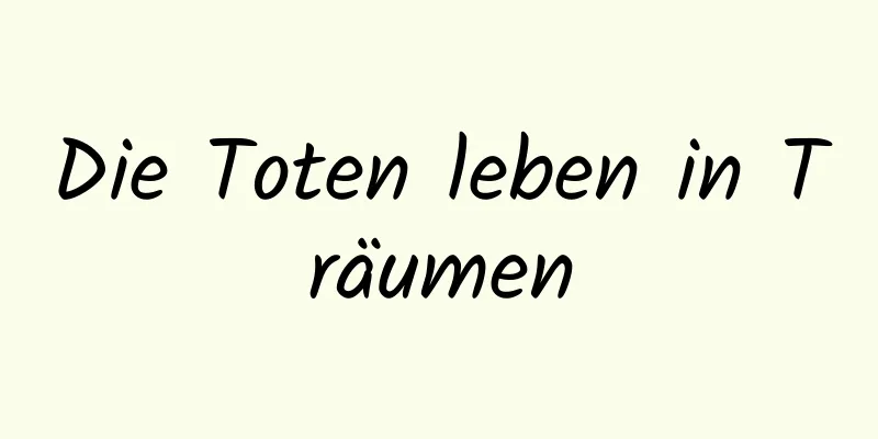 Die Toten leben in Träumen