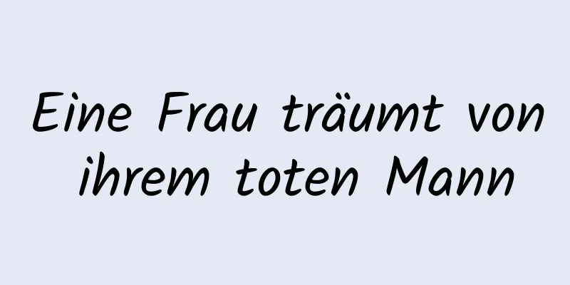 Eine Frau träumt von ihrem toten Mann