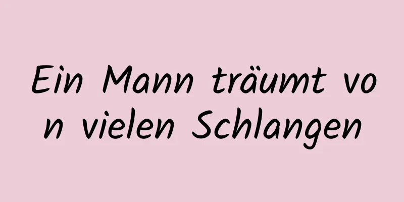 Ein Mann träumt von vielen Schlangen