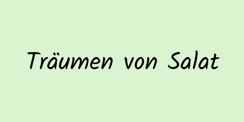 Träumen von Salat