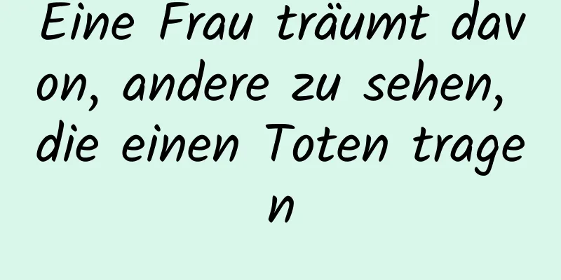 Eine Frau träumt davon, andere zu sehen, die einen Toten tragen