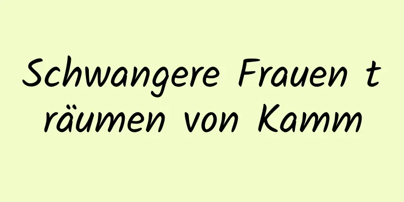 Schwangere Frauen träumen von Kamm