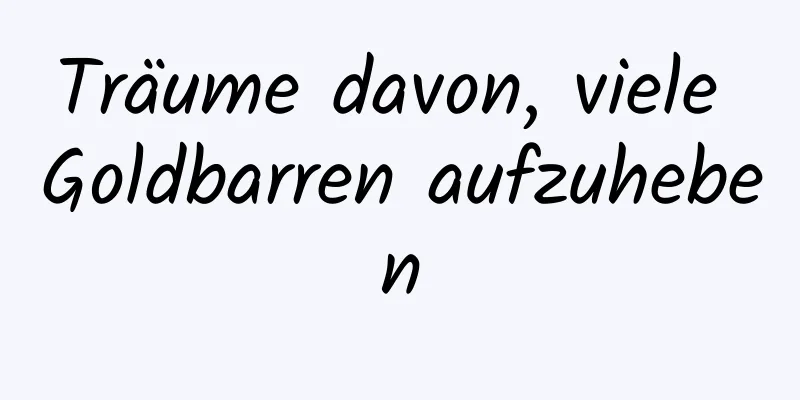 Träume davon, viele Goldbarren aufzuheben