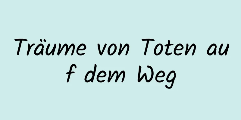 Träume von Toten auf dem Weg