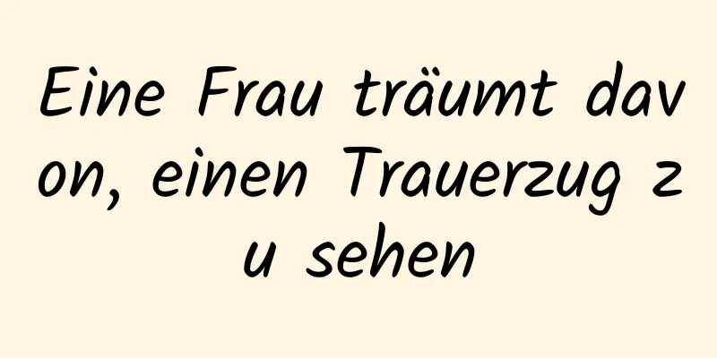 Eine Frau träumt davon, einen Trauerzug zu sehen