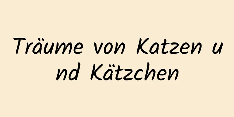 Träume von Katzen und Kätzchen