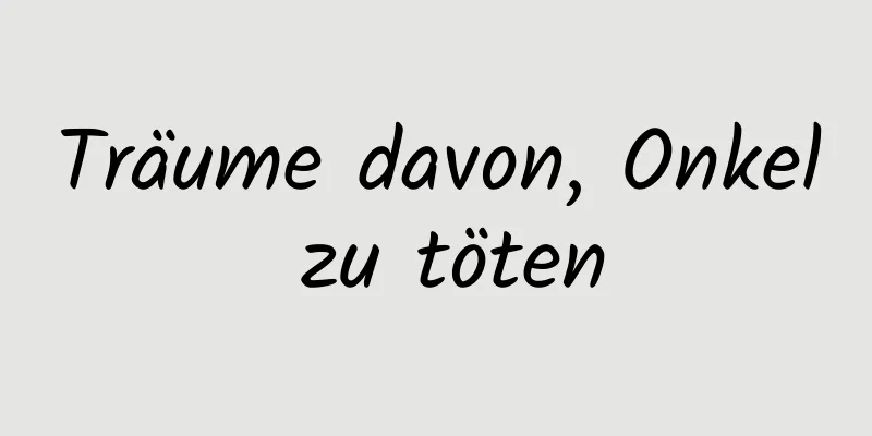 Träume davon, Onkel zu töten