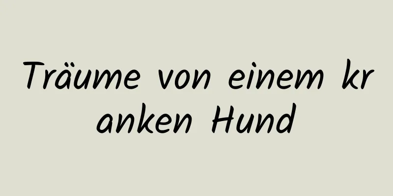 Träume von einem kranken Hund