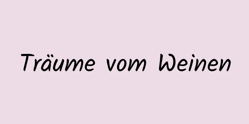 Träume vom Weinen