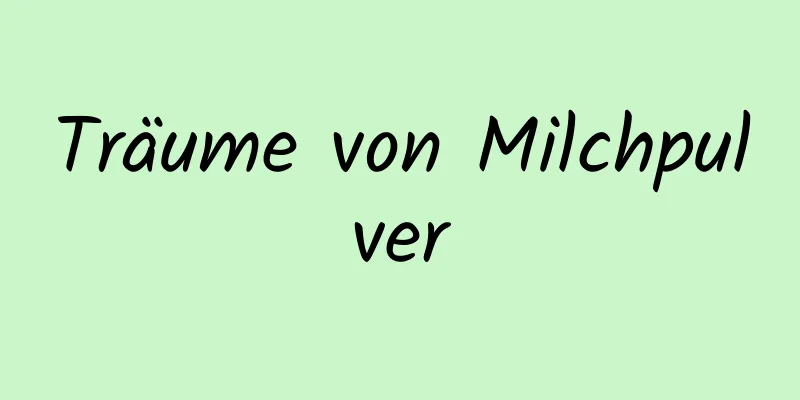 Träume von Milchpulver