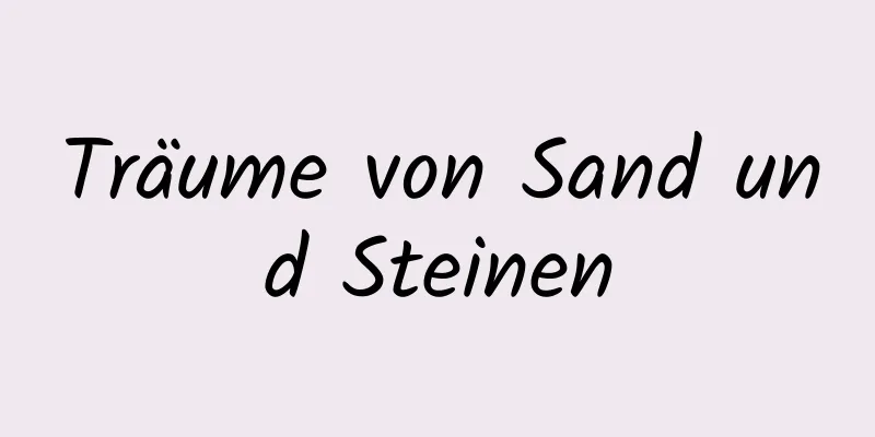 Träume von Sand und Steinen