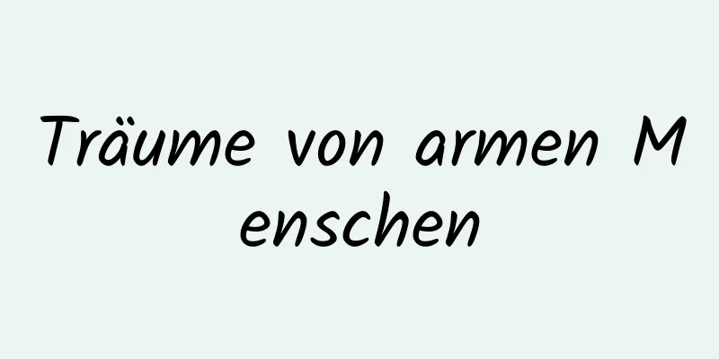 Träume von armen Menschen