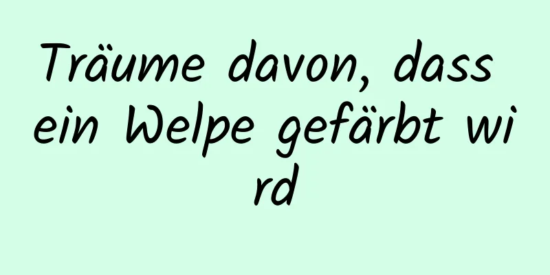 Träume davon, dass ein Welpe gefärbt wird