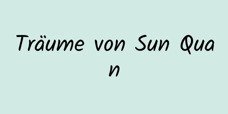 Träume von Sun Quan