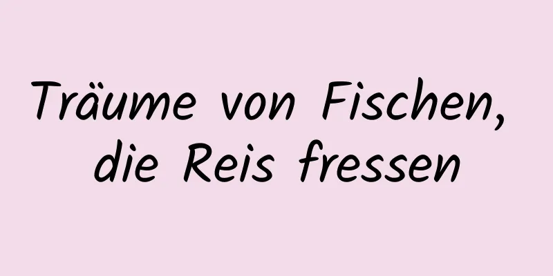 Träume von Fischen, die Reis fressen