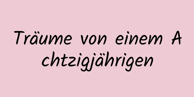 Träume von einem Achtzigjährigen