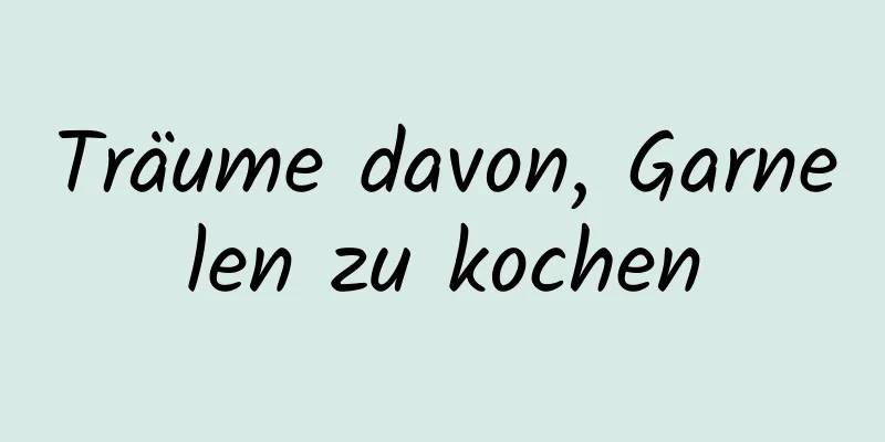 Träume davon, Garnelen zu kochen