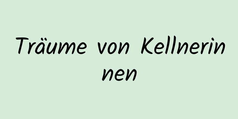 Träume von Kellnerinnen
