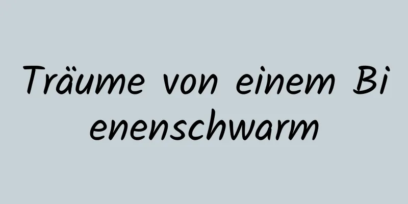 Träume von einem Bienenschwarm