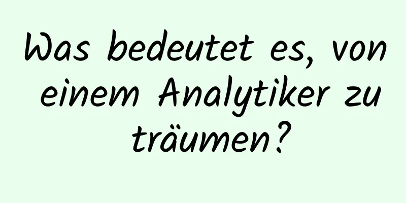 Was bedeutet es, von einem Analytiker zu träumen?