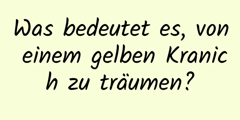 Was bedeutet es, von einem gelben Kranich zu träumen?