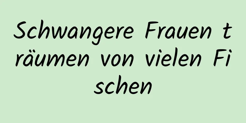 Schwangere Frauen träumen von vielen Fischen