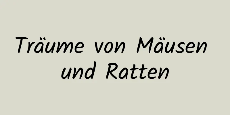 Träume von Mäusen und Ratten