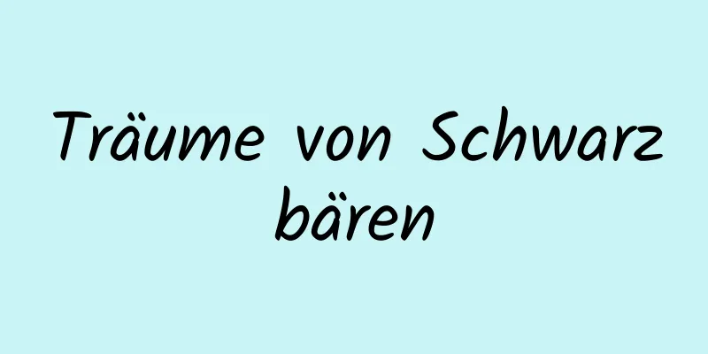 Träume von Schwarzbären