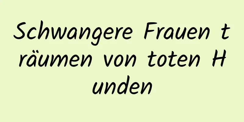Schwangere Frauen träumen von toten Hunden