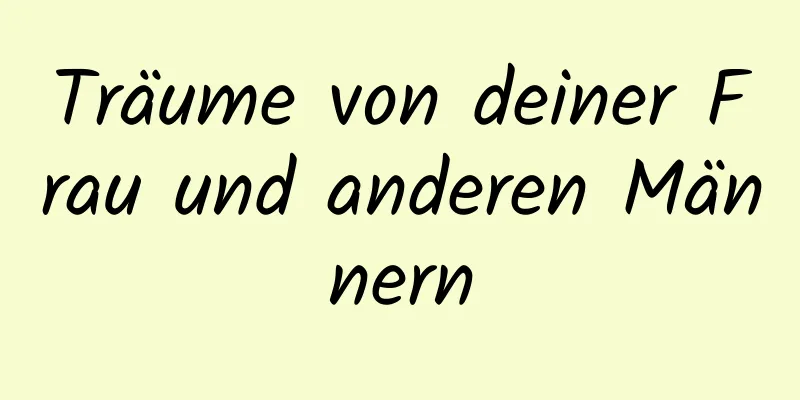 Träume von deiner Frau und anderen Männern
