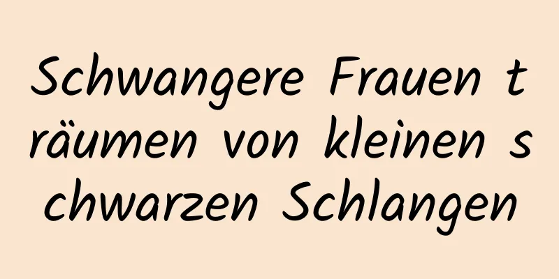 Schwangere Frauen träumen von kleinen schwarzen Schlangen