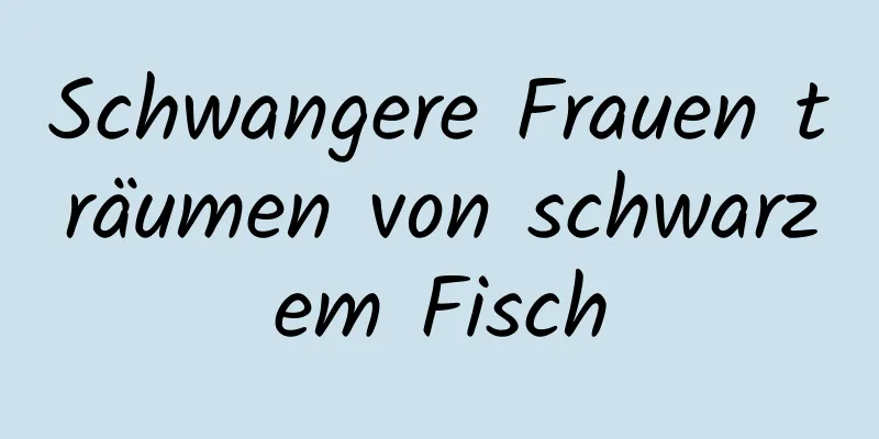 Schwangere Frauen träumen von schwarzem Fisch