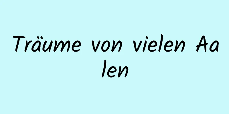 Träume von vielen Aalen