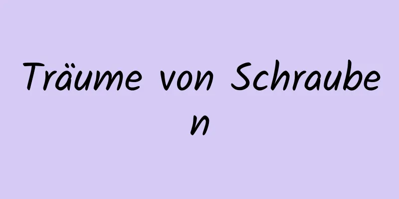 Träume von Schrauben