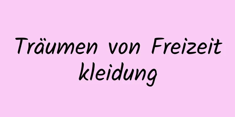 Träumen von Freizeitkleidung