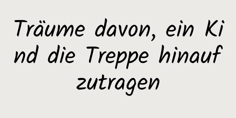 Träume davon, ein Kind die Treppe hinaufzutragen