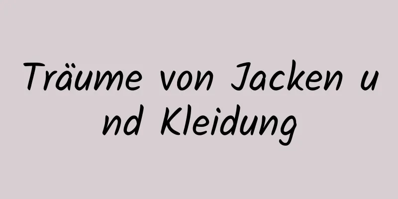 Träume von Jacken und Kleidung
