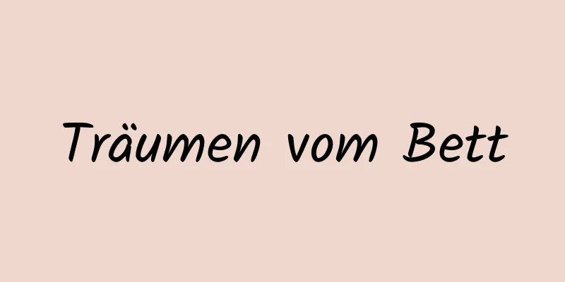 Träumen vom Bett