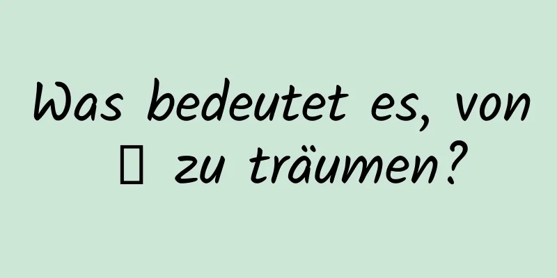 Was bedeutet es, von 趙 zu träumen?