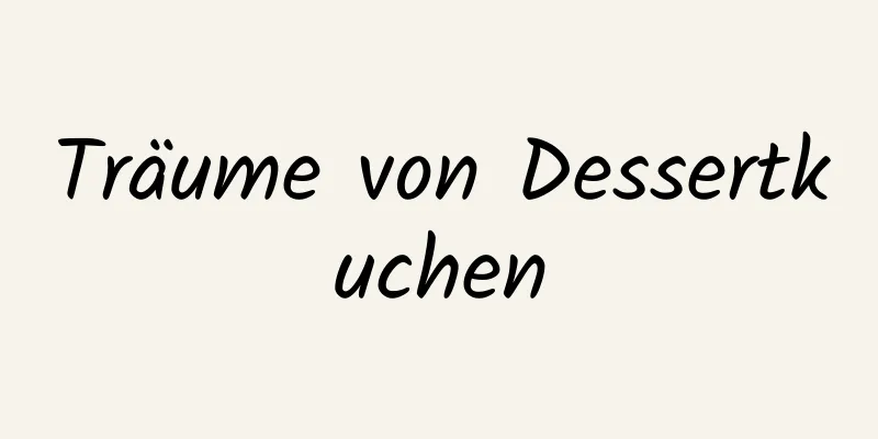 Träume von Dessertkuchen