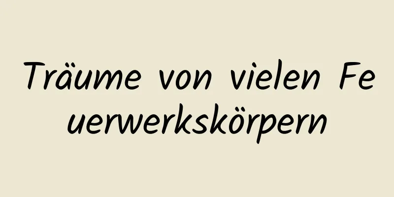 Träume von vielen Feuerwerkskörpern