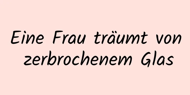 Eine Frau träumt von zerbrochenem Glas