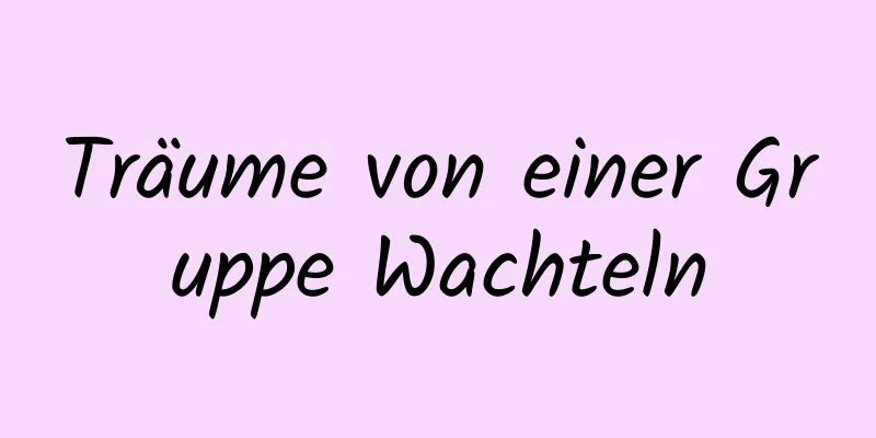 Träume von einer Gruppe Wachteln