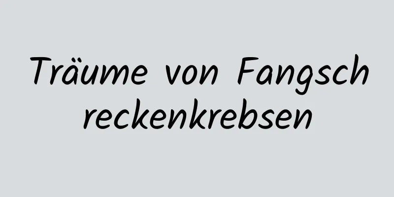 Träume von Fangschreckenkrebsen