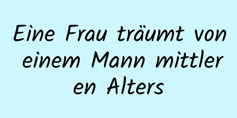 Eine Frau träumt von einem Mann mittleren Alters