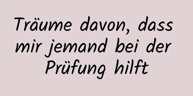 Träume davon, dass mir jemand bei der Prüfung hilft